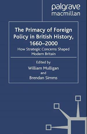 The Primacy of Foreign Policy in British History, 1660–2000