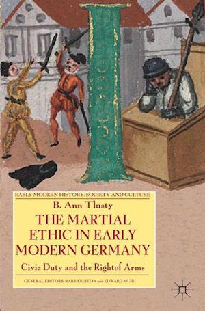The Martial Ethic in Early Modern Germany