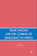 Trade Unions and the Coming of Democracy in Africa