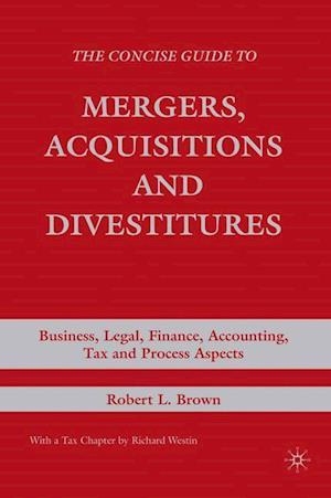 The Concise Guide to Mergers, Acquisitions and Divestitures