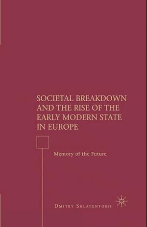 Societal Breakdown and the Rise of the Early Modern State in Europe