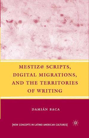 Mestiz@ Scripts, Digital Migrations, and the Territories of Writing