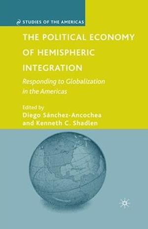 The Political Economy of Hemispheric Integration