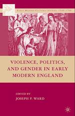 Violence, Politics, and Gender in Early Modern England