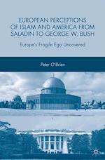 European Perceptions of Islam and America from Saladin to George W. Bush