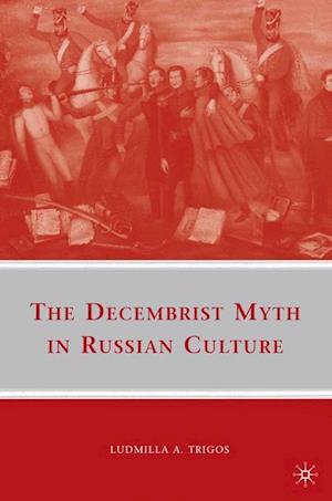 The Decembrist Myth in Russian Culture