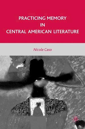 Practicing Memory in Central American Literature