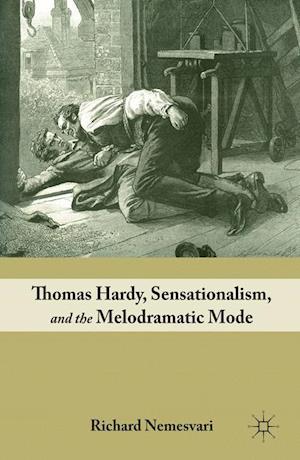 Thomas Hardy, Sensationalism, and the Melodramatic Mode