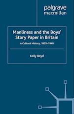 Manliness and the Boys’ Story Paper in Britain: A Cultural History, 1855–1940