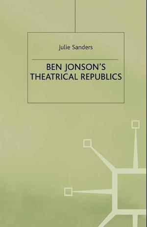 Ben Jonson’s Theatrical Republics