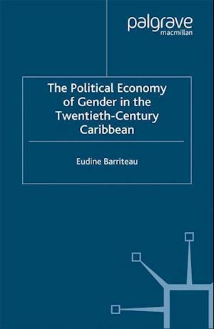 The Political Economy of Gender in the Twentieth-Century Caribbean