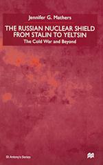 The Russian Nuclear Shield from Stalin to Yeltsin