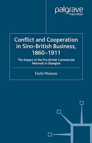 Conflict and Cooperation in Sino-British Business, 1860–1911