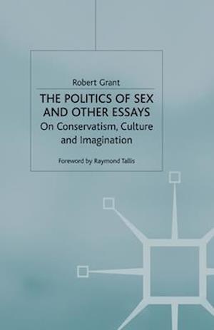 The Politics of Sex and Other Essays