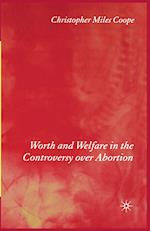 Worth and Welfare in the Controversy over Abortion