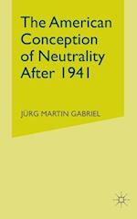 The American Conception of Neutrality After 1941