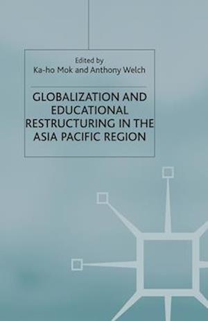 Globalization and Educational Restructuring in the Asia Pacific Region