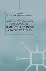 Globalization and Educational Restructuring in the Asia Pacific Region