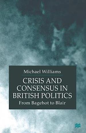 Crisis and Consensus in British Politics