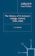 The History of St Antony’s College, Oxford, 1950–2000