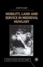 Nobility, Land and Service in Medieval Hungary