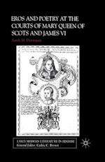 Eros and Poetry at the Courts of Mary Queen of Scots and James VI