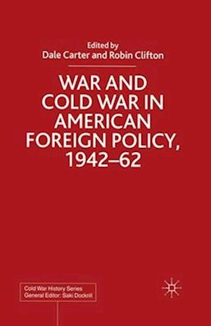 War and Cold War in American Foreign Policy, 1942-62