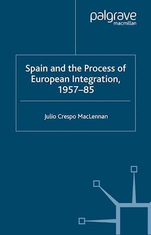 Spain and the Process of European Integration, 1957–85