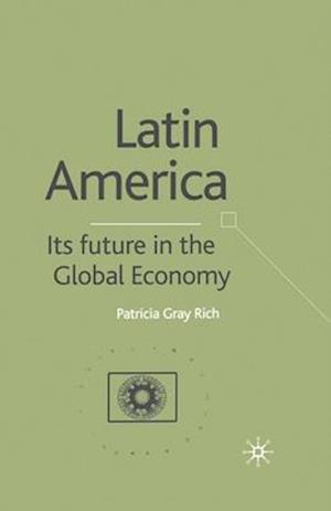Latin America: Its Future in the Global Economy