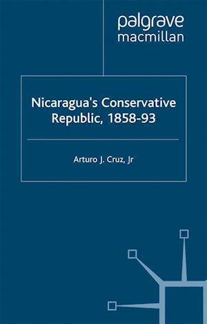 Nicaragua’s Conservative Republic, 1858–93