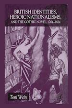 British Identities, Heroic Nationalisms, and the Gothic Novel, 1764-1824