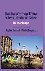 Identities and Foreign Policies in Russia, Ukraine and Belarus