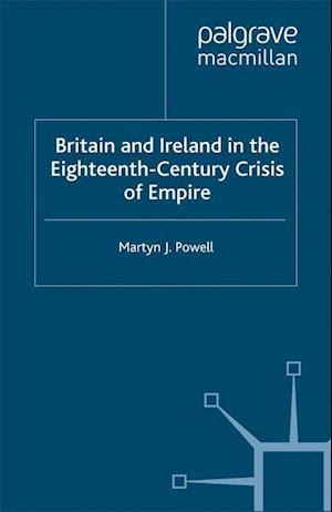 Britain and Ireland in the Eighteenth-Century Crisis of Empire