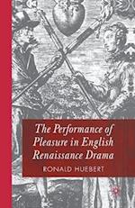 The Performance of Pleasure in English Renaissance Drama