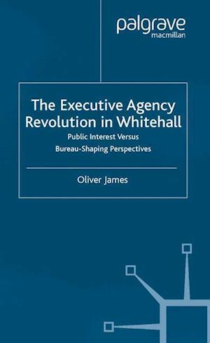 The Executive Agency Revolution in Whitehall