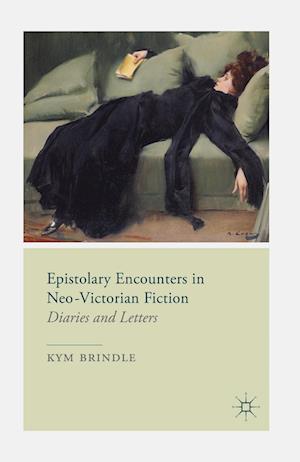 Epistolary Encounters in Neo-Victorian Fiction