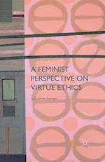 A Feminist Perspective on Virtue Ethics