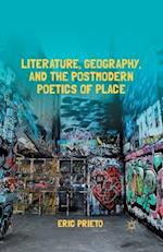 Literature, Geography, and the Postmodern Poetics of Place