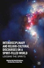 Interdisciplinary and Religio-Cultural Discourses on a Spirit-Filled World