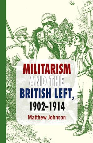 Militarism and the British Left, 1902-1914