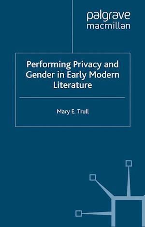 Performing Privacy and Gender in Early Modern Literature