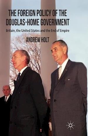The Foreign Policy of the Douglas-Home Government