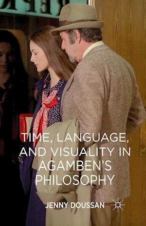 Time, Language, and Visuality in Agamben's Philosophy