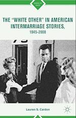 The "White Other" in American Intermarriage Stories, 1945-2008