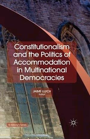 Constitutionalism and the Politics of Accommodation in Multinational Democracies