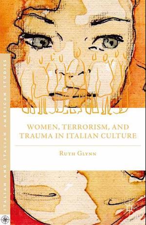 Women, Terrorism, and Trauma in Italian Culture