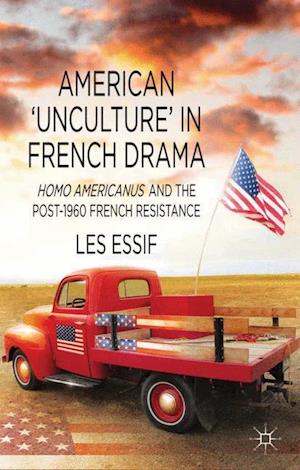 American ‘Unculture’ in French Drama