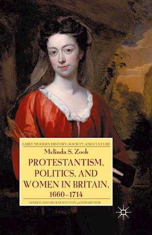 Protestantism, Politics, and Women in Britain, 1660-1714