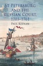 St Petersburg and the Russian Court, 1703-1761