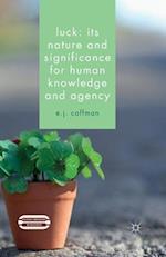 Luck: Its Nature and Significance for Human Knowledge and Agency